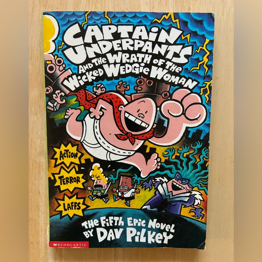 Captain Underpants and the Wrath of the Wicked Wedgie Woman by Dav Pilkey